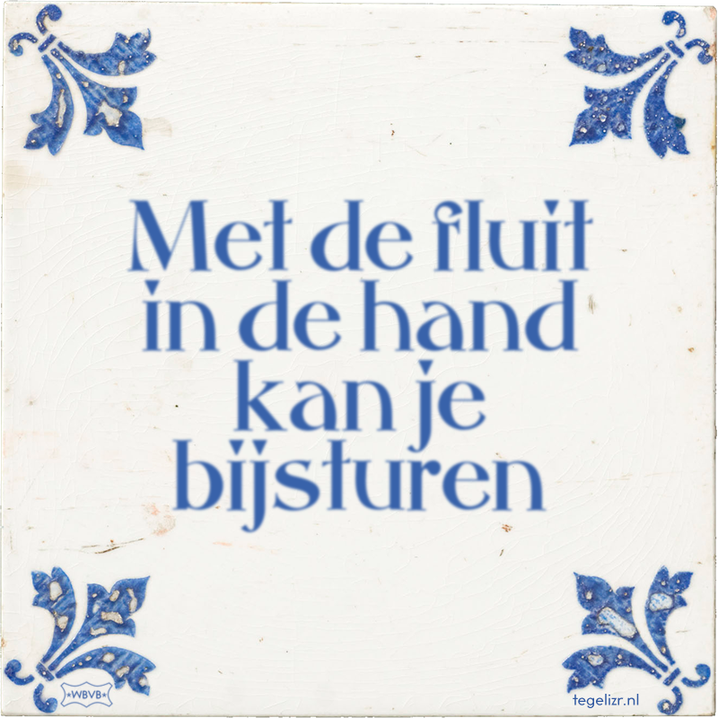 Met de fluit in de hand kan je bijsturen - Online tegeltjes bakken
