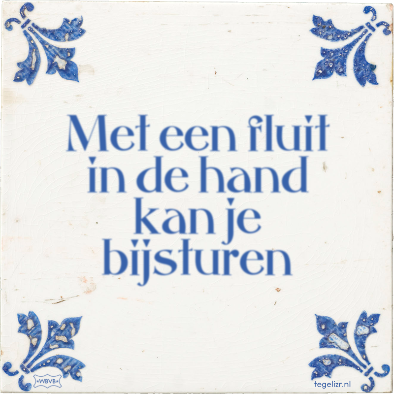 Met een fluit in de hand kan je bijsturen - Online tegeltjes bakken