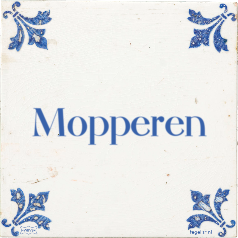 Mopperen - Online tegeltjes bakken