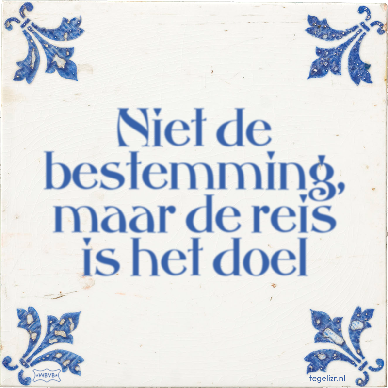 Niet de bestemming, maar de reis is het doel - Online tegeltjes bakken