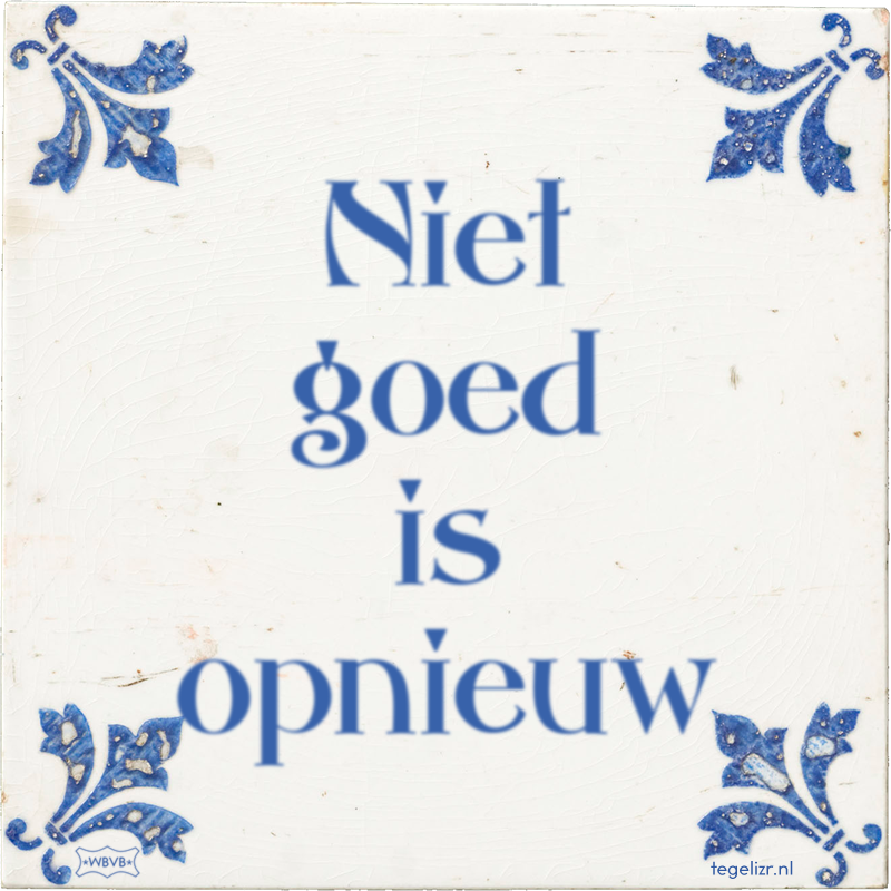 Niet goed is opnieuw - Online tegeltjes bakken