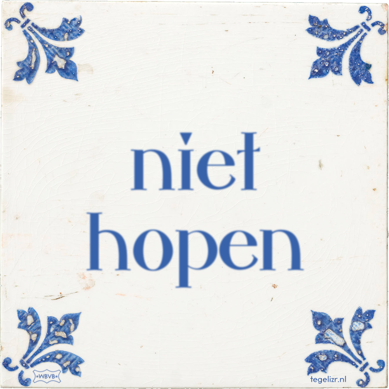 niet hopen - Online tegeltjes bakken