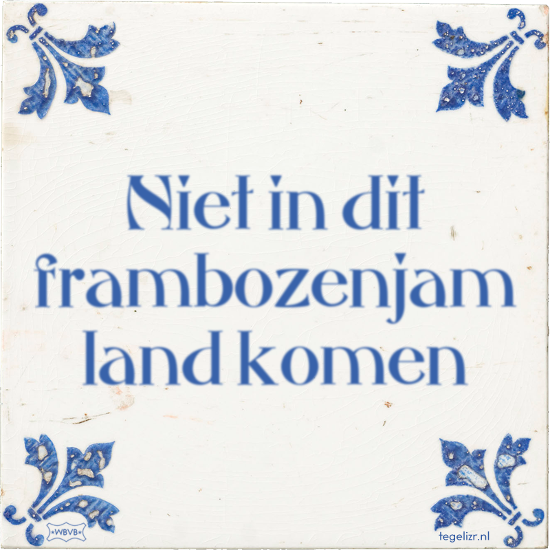 Niet in dit frambozenjam land komen - Online tegeltjes bakken