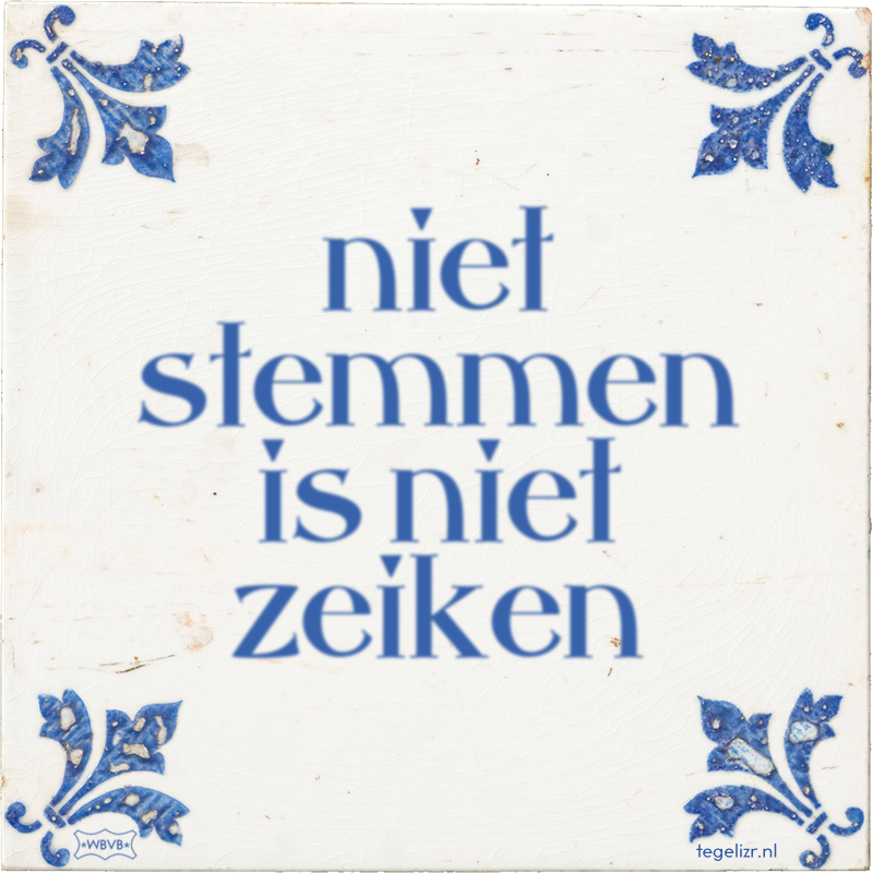 niet stemmen is niet zeiken - Online tegeltjes bakken