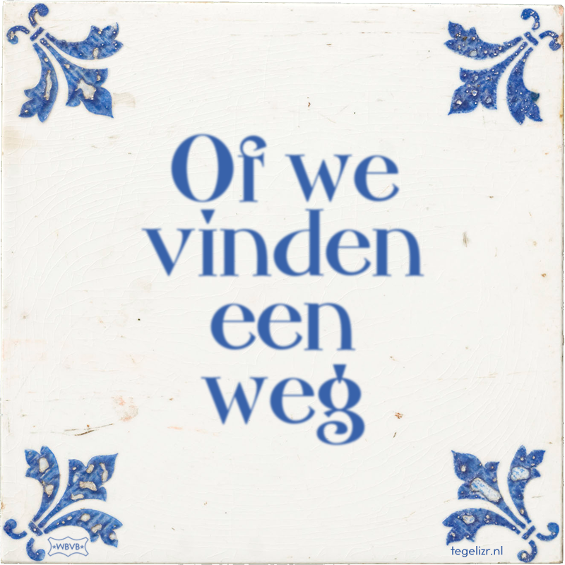 Of we vinden een weg - Online tegeltjes bakken