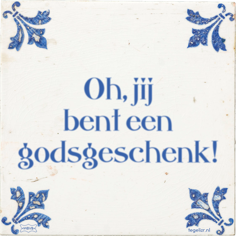 Oh, jij bent een godsgeschenk! - Online tegeltjes bakken