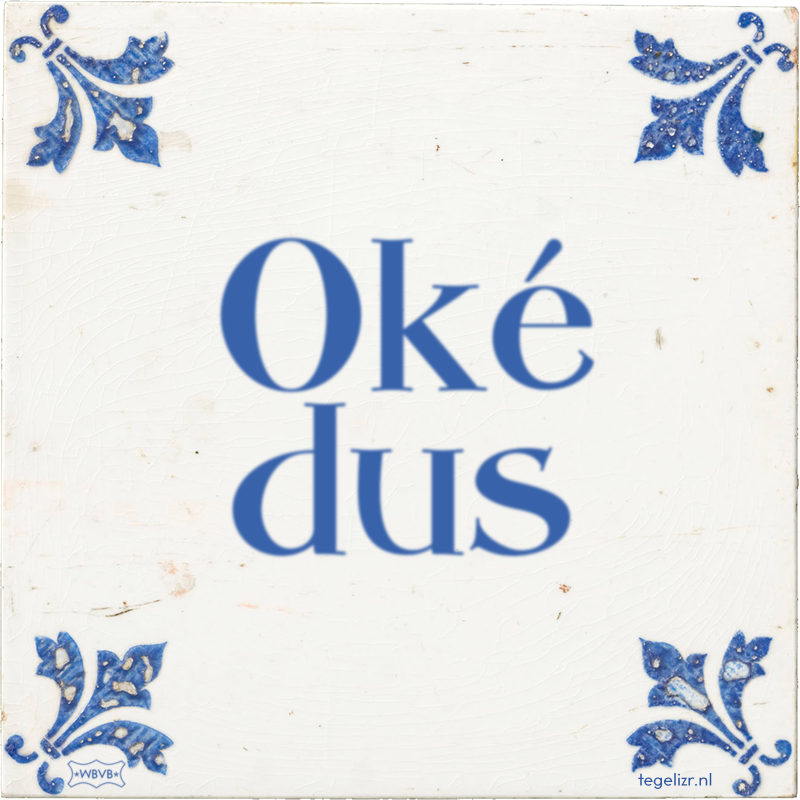Oké dus - Online tegeltjes bakken