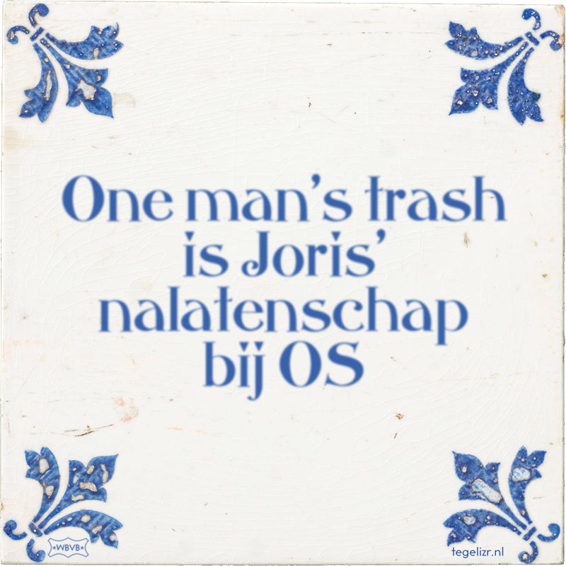 One man's trash is Joris' nalatenschap bij OS - Online tegeltjes bakken