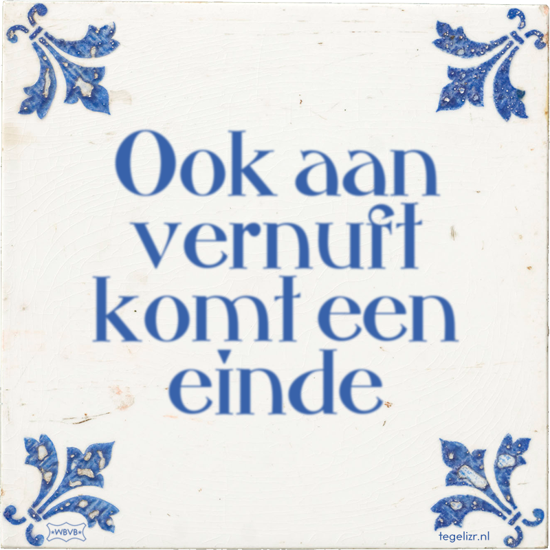 Ook aan vernuft komt een einde - Online tegeltjes bakken