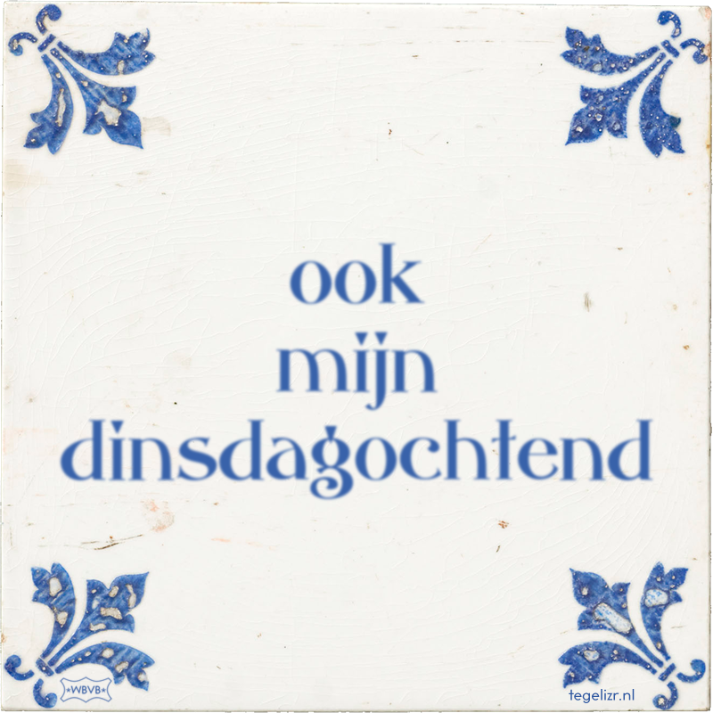 ook mijn dinsdagochtend - Online tegeltjes bakken