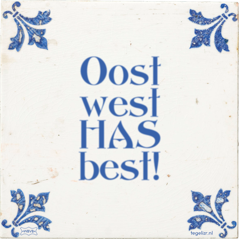 Oost west HAS best! - Online tegeltjes bakken