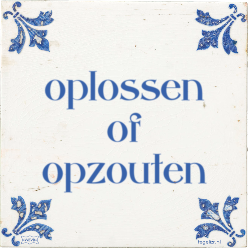 oplossen of opzouten - Online tegeltjes bakken