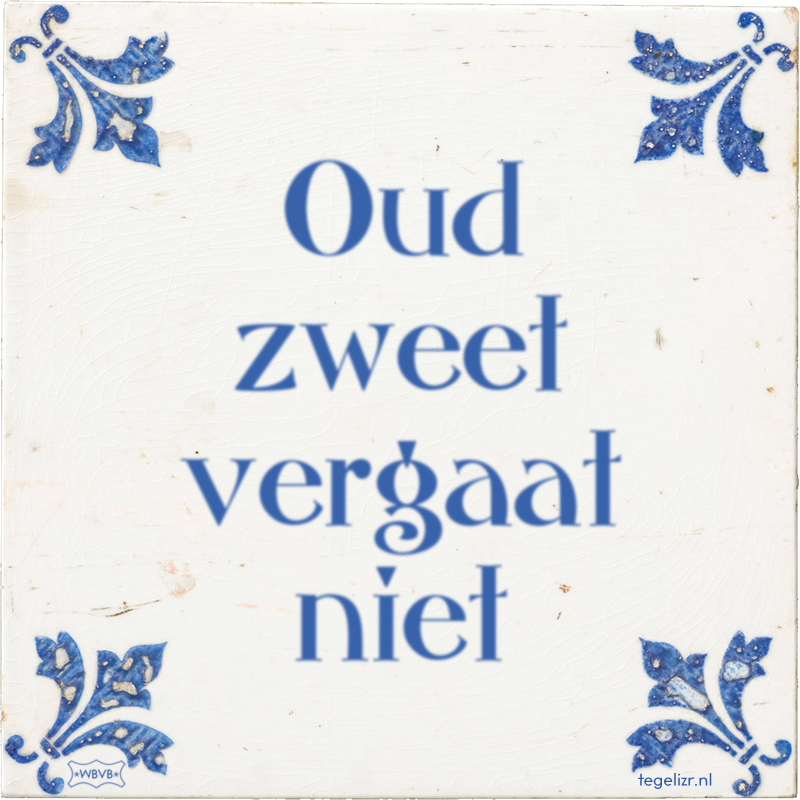 Oud zweet vergaat niet - Online tegeltjes bakken