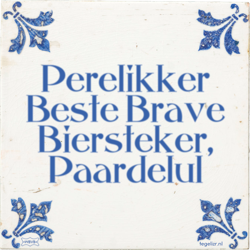 Perelikker Beste Brave Biersteker, Paardelul - Online tegeltjes bakken