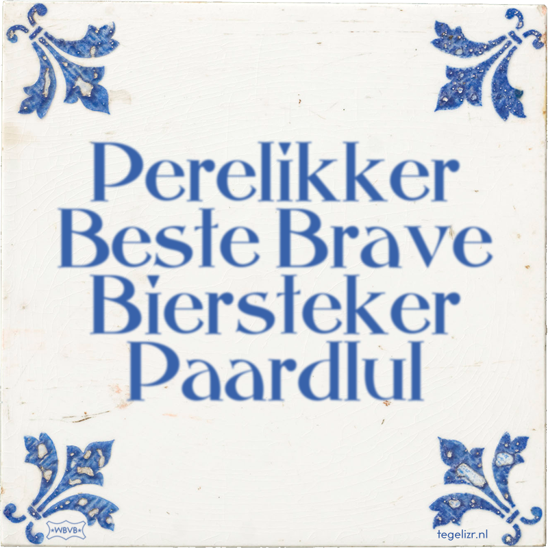 Perelikker Beste Brave Biersteker Paardlul - Online tegeltjes bakken