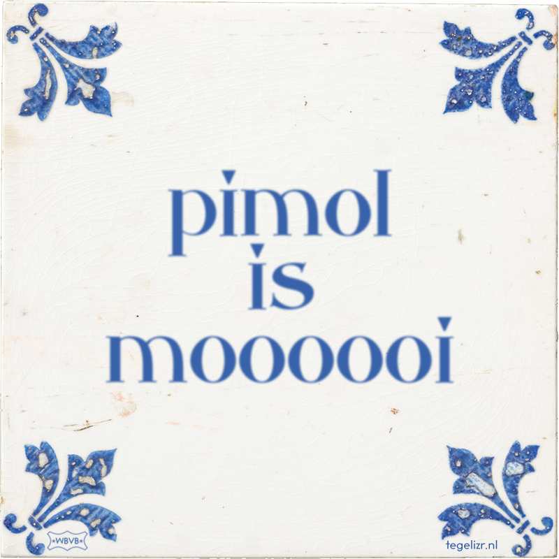 pimol is moooooi - Online tegeltjes bakken