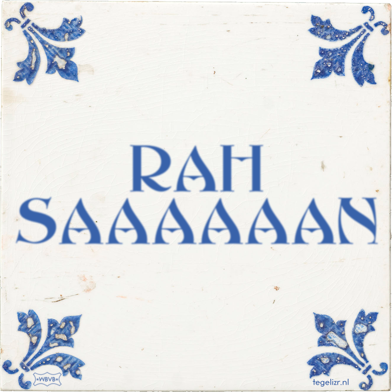 RAH SAAAAAAN - Online tegeltjes bakken
