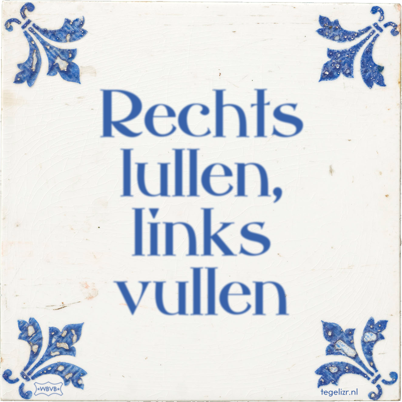 Rechts lullen, links vullen - Online tegeltjes bakken