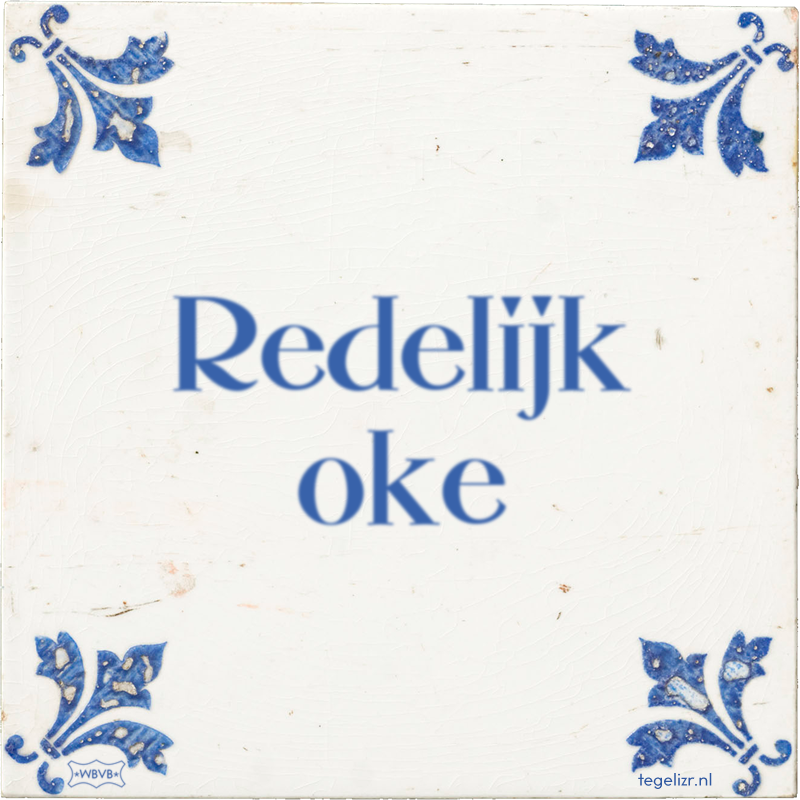 Redelijk oke - Online tegeltjes bakken