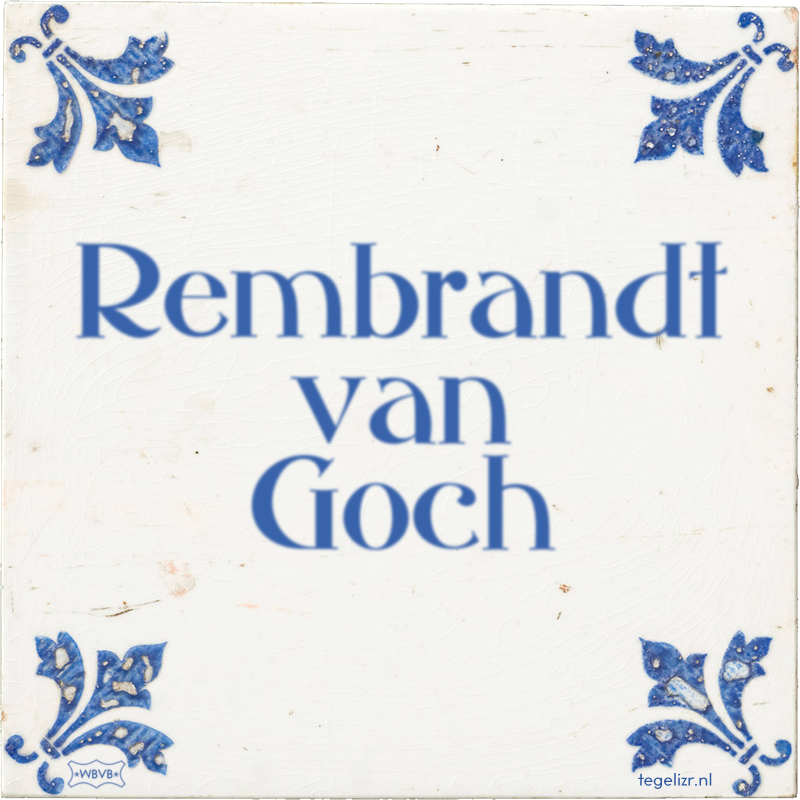 Rembrandt van Goch - Online tegeltjes bakken