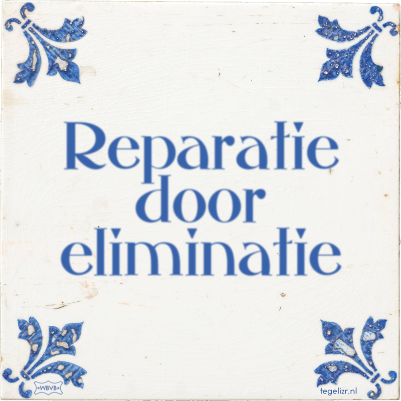 Reparatie door eliminatie - Online tegeltjes bakken