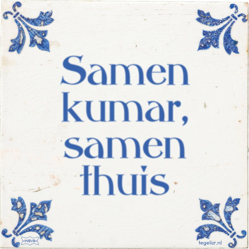 Samen kumar, samen thuis - Online tegeltjes bakken