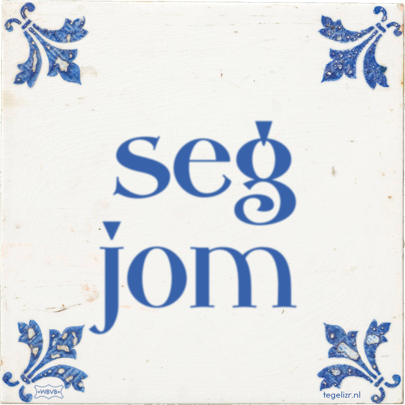 seg jom - Online tegeltjes bakken