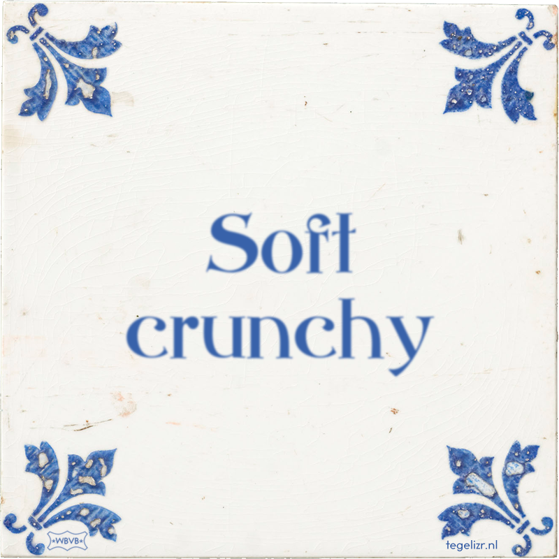 Soft crunchy - Online tegeltjes bakken