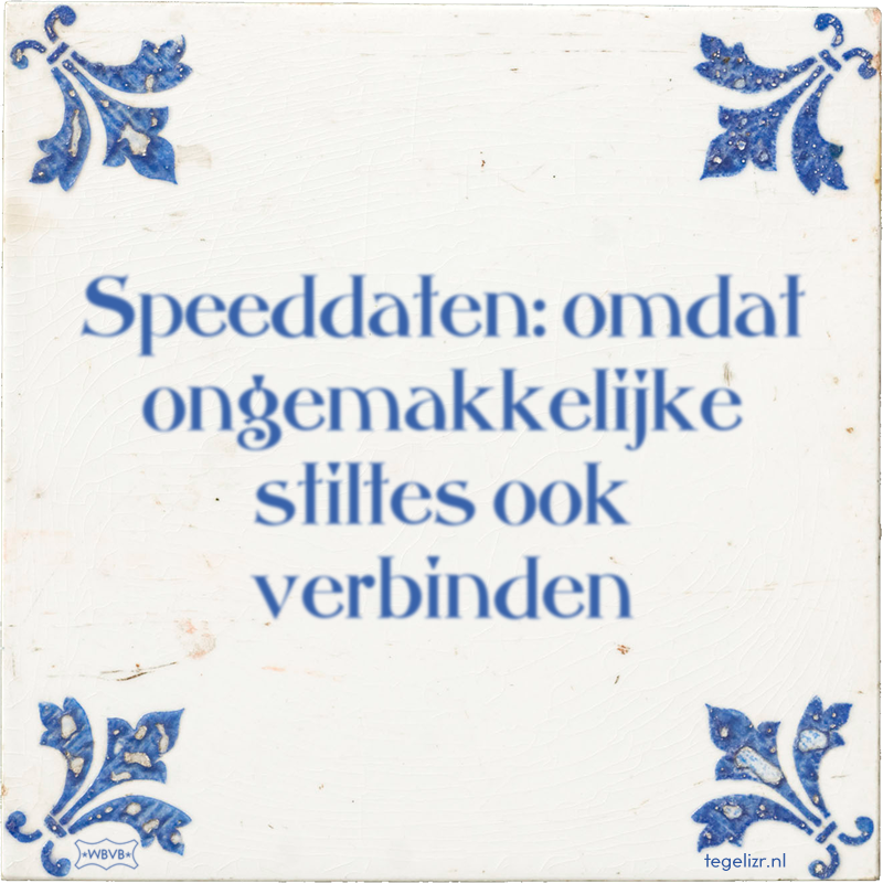Speeddaten: omdat ongemakkelijke stiltes ook verbinden - Online tegeltjes bakken