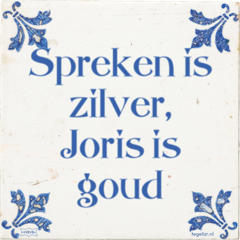 Spreken is zilver, Joris is goud - Online tegeltjes bakken