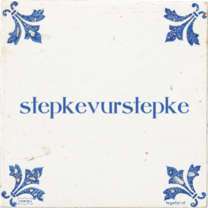 stepkevurstepke - Online tegeltjes bakken