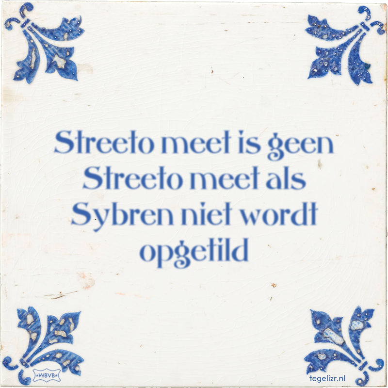 Streeto meet is geen Streeto meet als Sybren niet wordt opgetild - Online tegeltjes bakken
