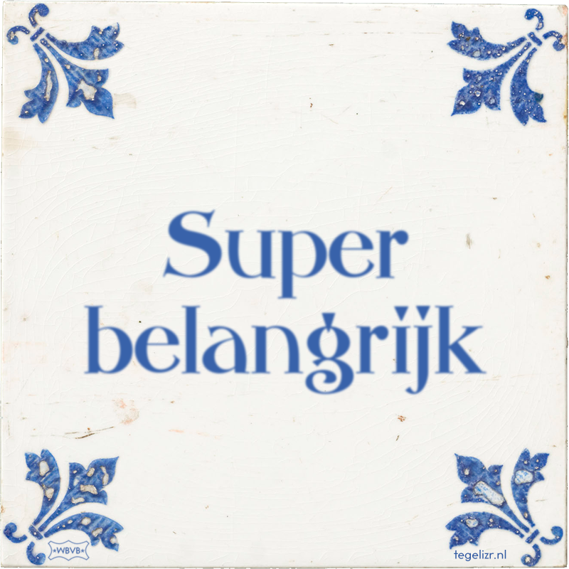 Super belangrijk - Online tegeltjes bakken