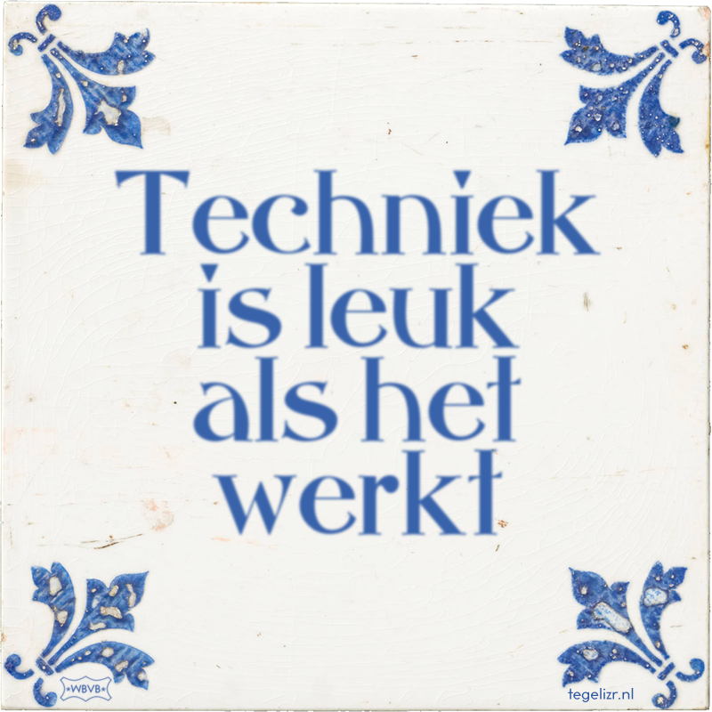 Techniek is leuk als het werkt - Online tegeltjes bakken
