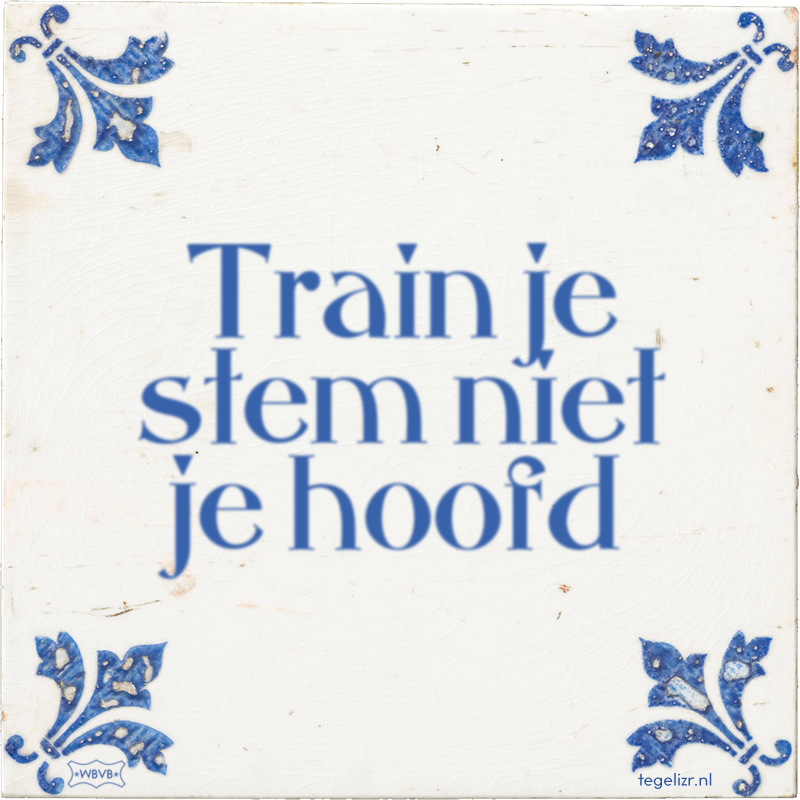 Train je stem niet je hoofd - Online tegeltjes bakken
