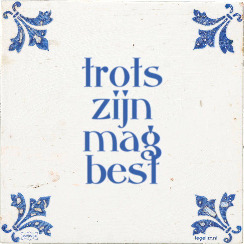 trots zijn mag best - Online tegeltjes bakken
