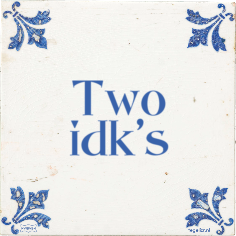 Two idk's - Online tegeltjes bakken