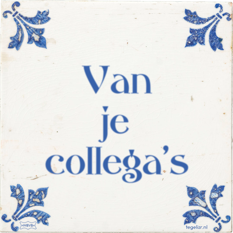 Van je collega's - Online tegeltjes bakken
