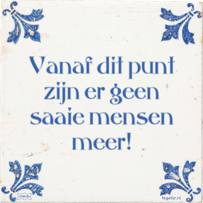 Vanaf dit punt zijn er geen saaie mensen meer! - Online tegeltjes bakken
