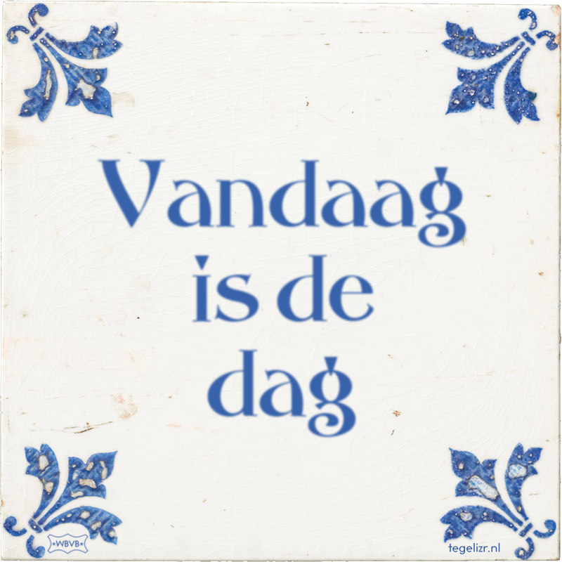 Vandaag is de dag - Online tegeltjes bakken