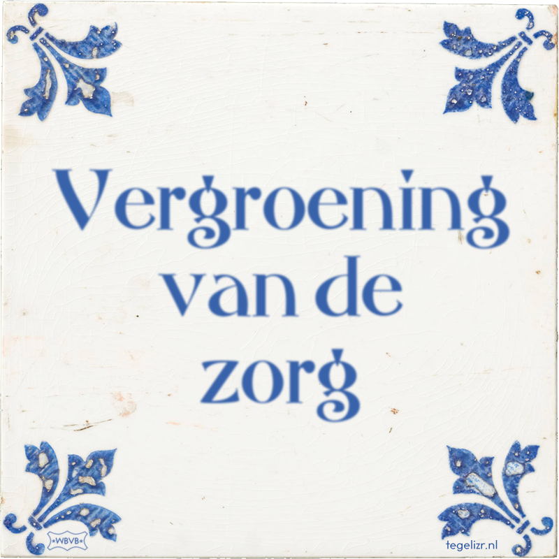 Vergroening van de zorg - Online tegeltjes bakken