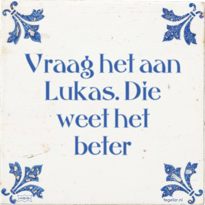 Vraag het aan Lukas. Die weet het beter - Online tegeltjes bakken