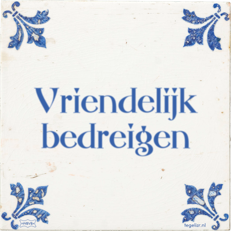 Vriendelijk bedreigen - Online tegeltjes bakken