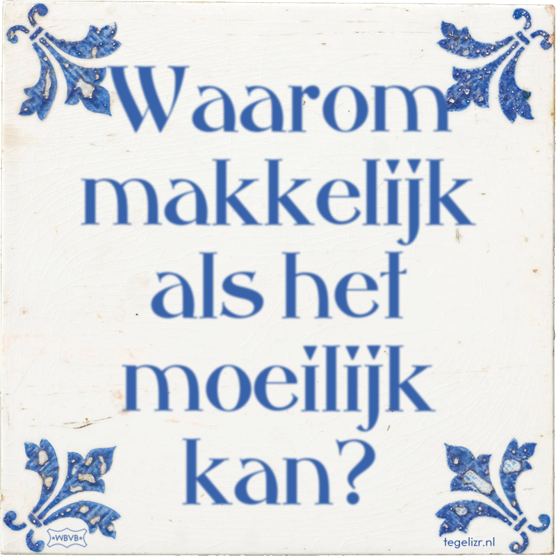 Waarom makkelijk als het moeilijk kan? - Online tegeltjes bakken