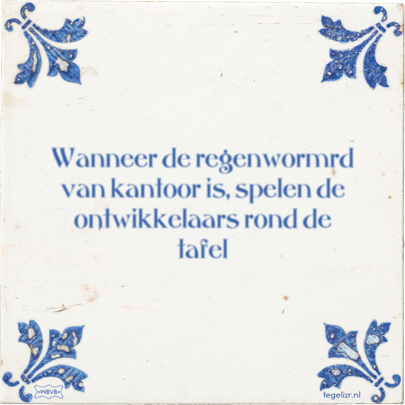 Wanneer de regenwormrd van kantoor is, spelen de ontwikkelaars rond de tafel - Online tegeltjes bakken