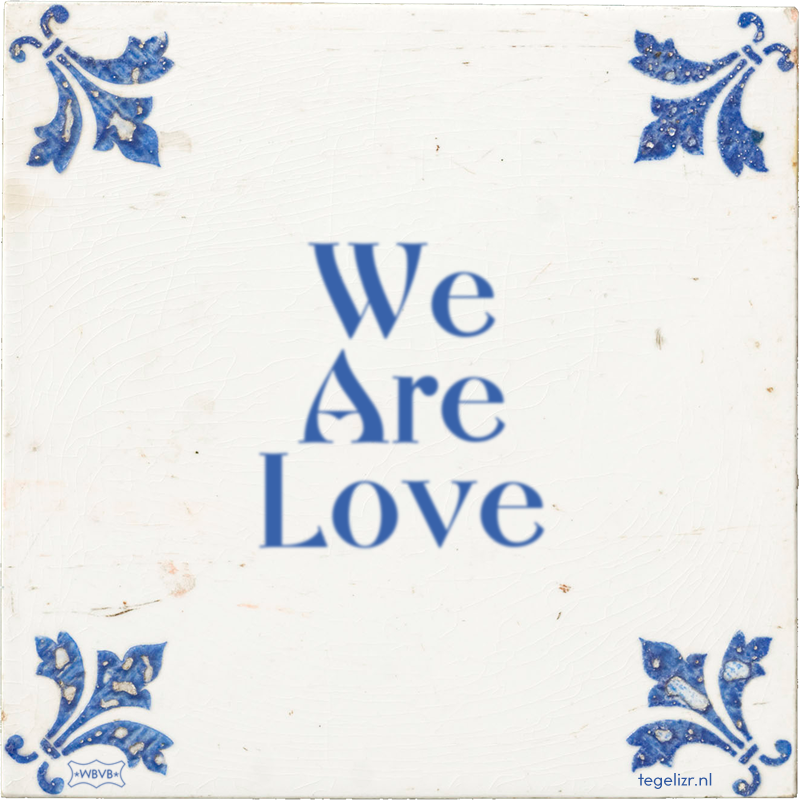 We Are Love - Online tegeltjes bakken