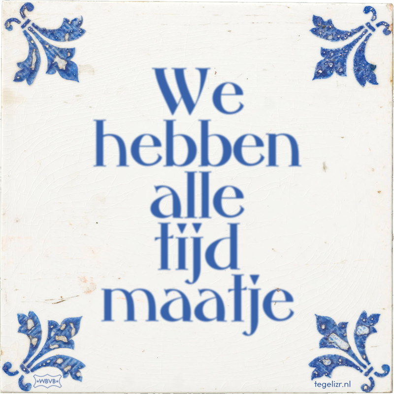We hebben alle tijd maatje - Online tegeltjes bakken