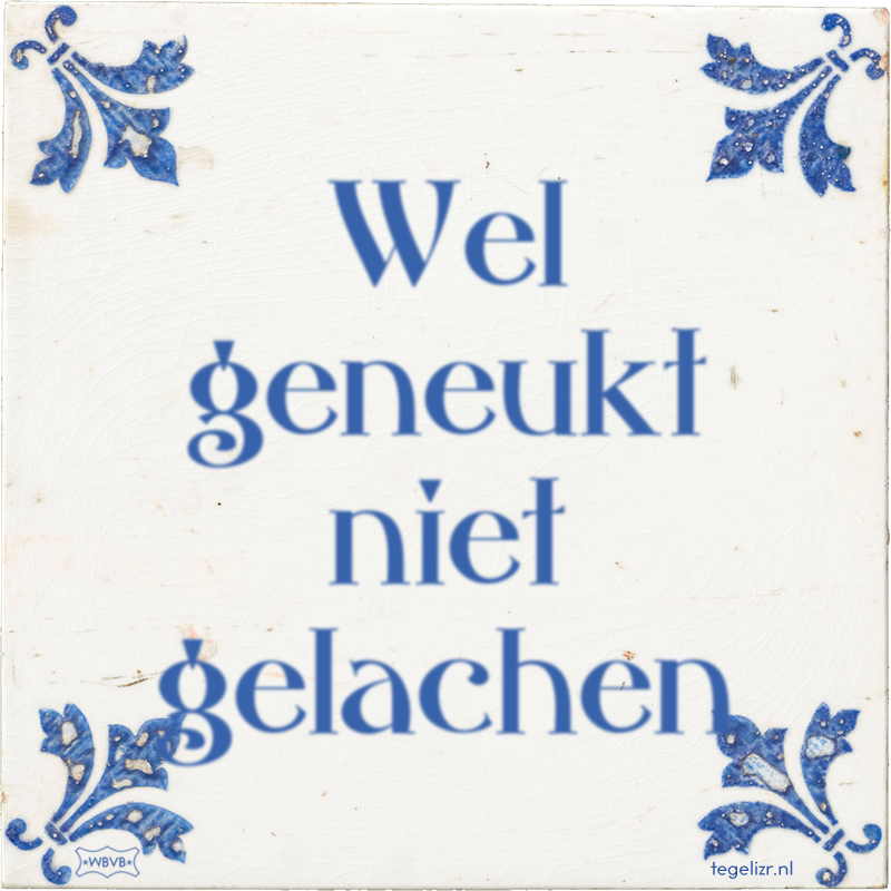 Wel geneukt niet gelachen - Online tegeltjes bakken