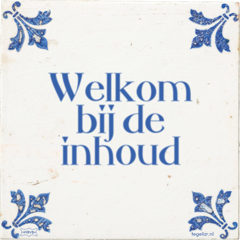 Welkom bij de inhoud - Online tegeltjes bakken