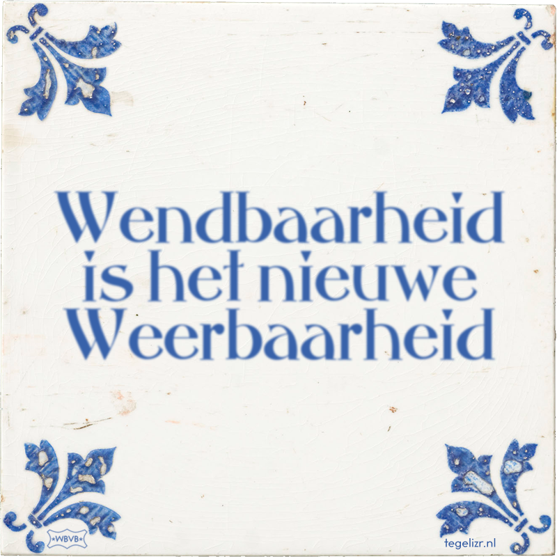 Wendbaarheid is het nieuwe Weerbaarheid - Online tegeltjes bakken